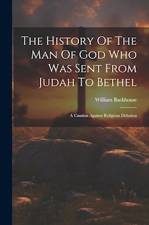 Front cover_The History Of The Man Of God Who Was Sent From Judah To Bethel
