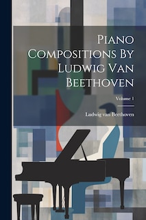 Front cover_Piano Compositions By Ludwig Van Beethoven; Volume 1