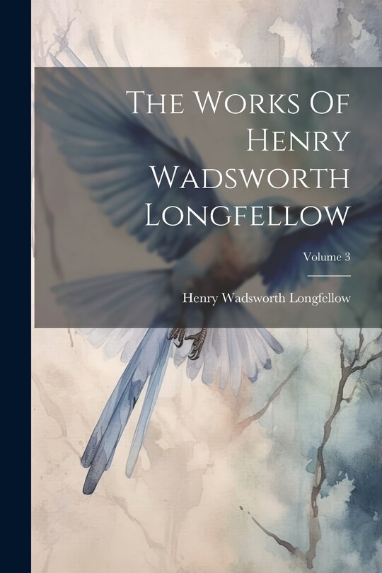 Front cover_The Works Of Henry Wadsworth Longfellow; Volume 3