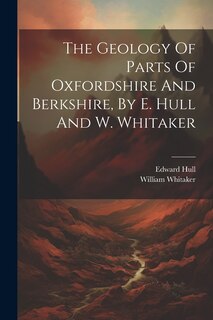 Front cover_The Geology Of Parts Of Oxfordshire And Berkshire, By E. Hull And W. Whitaker