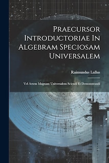 Couverture_Praecursor Introductoriae In Algebram Speciosam Universalem