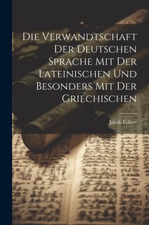 Front cover_Die Verwandtschaft Der Deutschen Sprache Mit Der Lateinischen Und Besonders Mit Der Griechischen