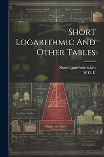 Front cover_Short Logarithmic And Other Tables