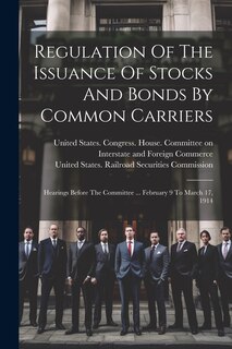 Front cover_Regulation Of The Issuance Of Stocks And Bonds By Common Carriers