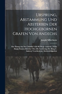 Couverture_Ursprung, Abstammung Und Absterben Der Hochgebornen Grafen Von Andechs