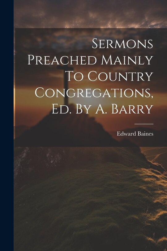 Front cover_Sermons Preached Mainly To Country Congregations, Ed. By A. Barry