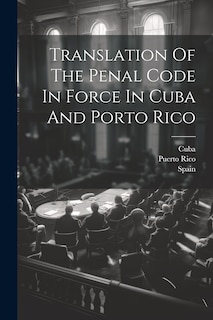Couverture_Translation Of The Penal Code In Force In Cuba And Porto Rico