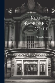 Front cover_Kean Ou Désordre Et Génie...