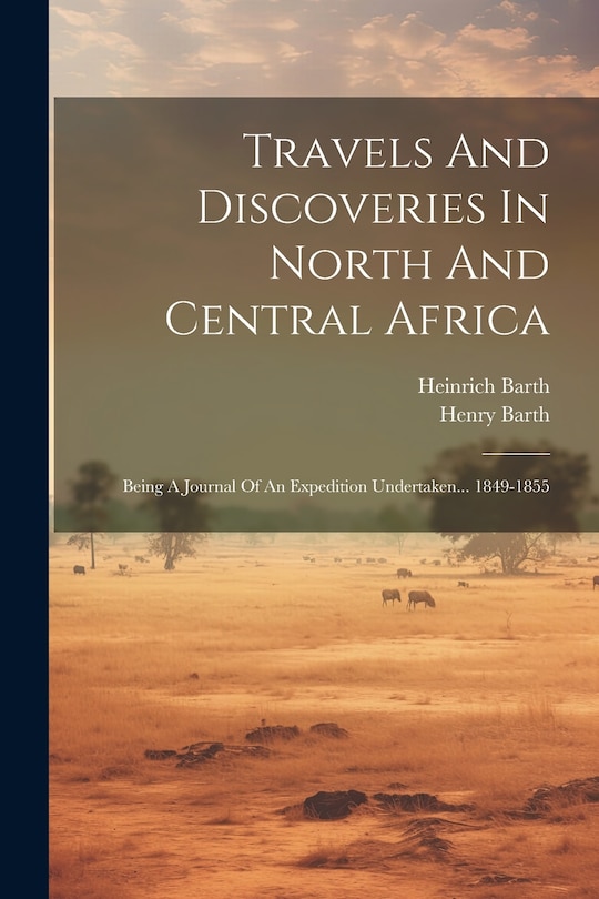 Front cover_Travels And Discoveries In North And Central Africa