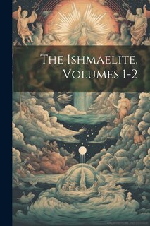 Front cover_The Ishmaelite, Volumes 1-2