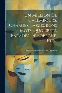Front cover_Un Million De Calembours, Charges, Lazzis, Bons Mots, Quolibets, Parades De Bobêche, Etc...
