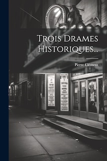 Couverture_Trois Drames Historiques...
