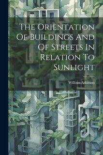 Front cover_The Orientation Of Buildings And Of Streets In Relation To Sunlight