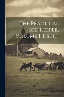 Couverture_The Practical Bee-keeper, Volume 1, Issue 1