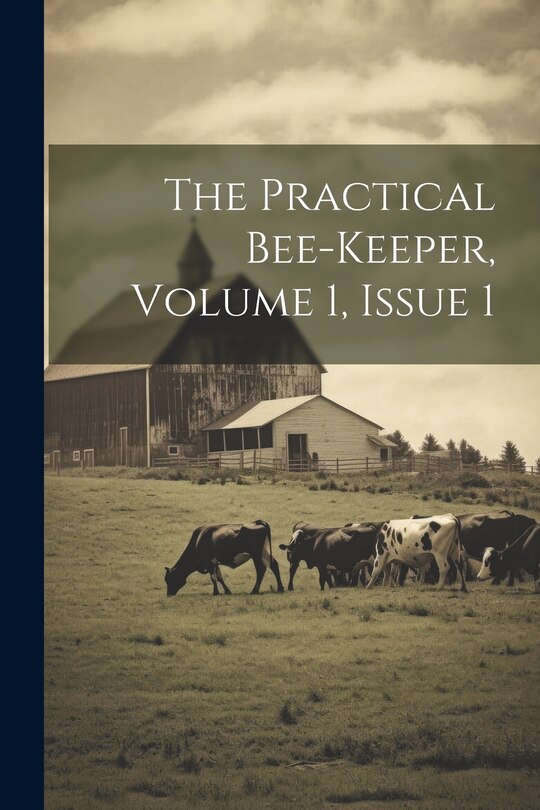 Couverture_The Practical Bee-keeper, Volume 1, Issue 1