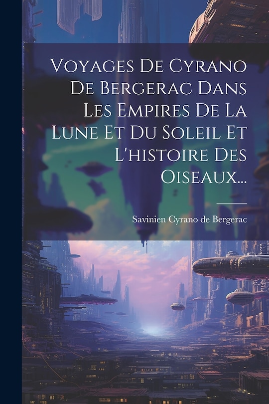 Couverture_Voyages De Cyrano De Bergerac Dans Les Empires De La Lune Et Du Soleil Et L'histoire Des Oiseaux...