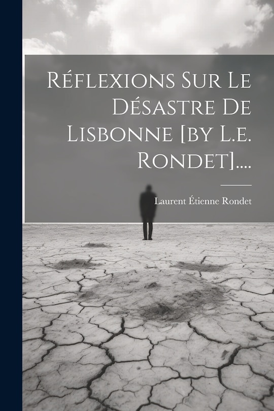 Couverture_Réflexions Sur Le Désastre De Lisbonne [by L.e. Rondet]....