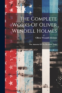 Front cover_The Complete Works Of Oliver Wendell Holmes