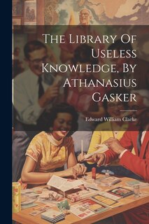 Couverture_The Library Of Useless Knowledge, By Athanasius Gasker