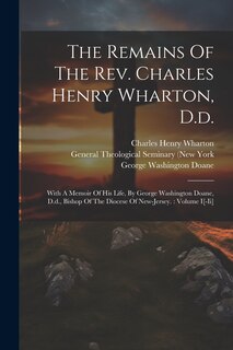 Couverture_The Remains Of The Rev. Charles Henry Wharton, D.d.