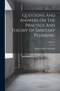 Couverture_Questions And Answers On The Practice And Theory Of Sanitary Plumbing; Volume 1