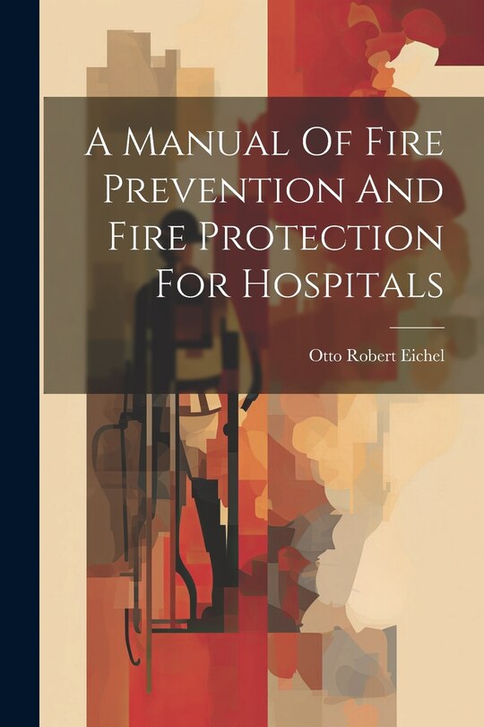 Front cover_A Manual Of Fire Prevention And Fire Protection For Hospitals