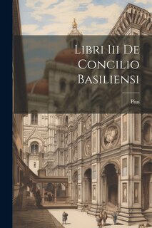 Couverture_Libri Iii De Concilio Basiliensi
