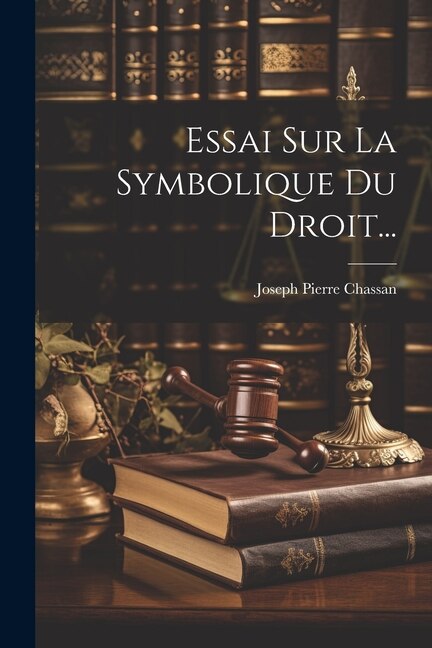 Essai Sur La Symbolique Du Droit...