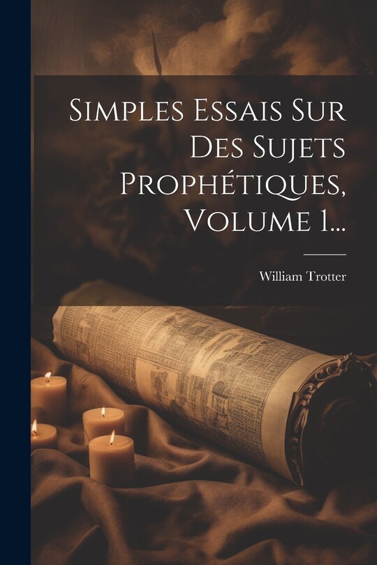 Front cover_Simples Essais Sur Des Sujets Prophétiques, Volume 1...