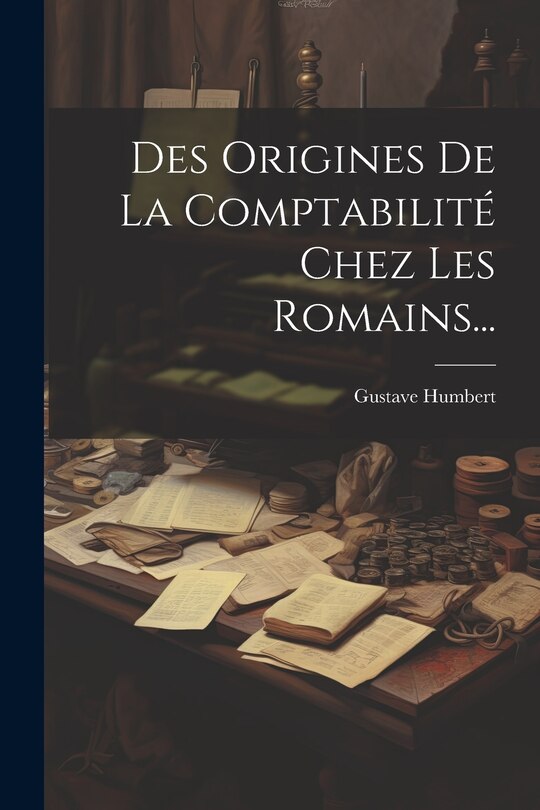 Couverture_Des Origines De La Comptabilité Chez Les Romains...