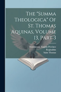 Front cover_The summa Theologica Of St. Thomas Aquinas, Volume 13, Part 3