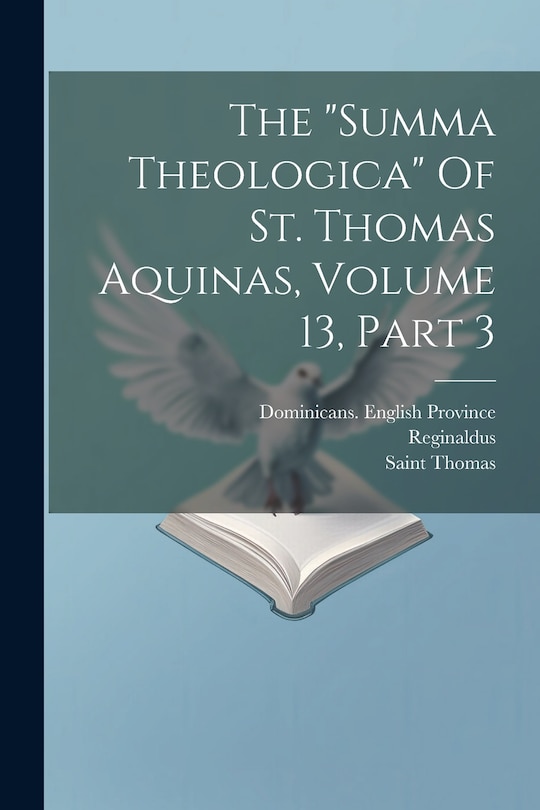 Front cover_The summa Theologica Of St. Thomas Aquinas, Volume 13, Part 3