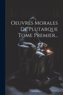 Couverture_Oeuvres Morales De Plutarque Tome Premier...