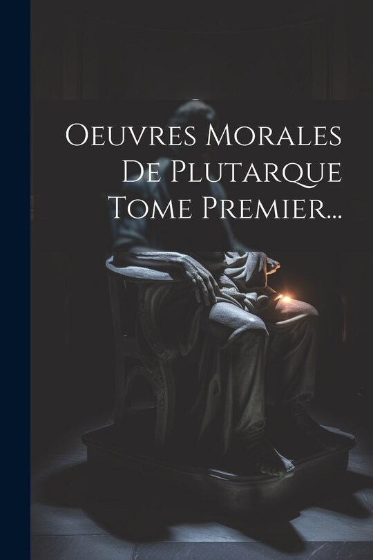 Couverture_Oeuvres Morales De Plutarque Tome Premier...