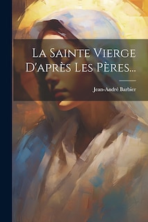 Front cover_La Sainte Vierge D'après Les Pères...