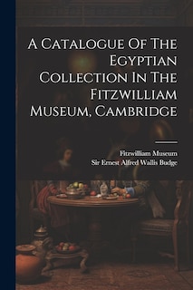 Couverture_A Catalogue Of The Egyptian Collection In The Fitzwilliam Museum, Cambridge
