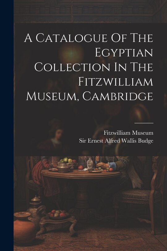 Couverture_A Catalogue Of The Egyptian Collection In The Fitzwilliam Museum, Cambridge