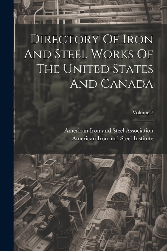 Front cover_Directory Of Iron And Steel Works Of The United States And Canada; Volume 7
