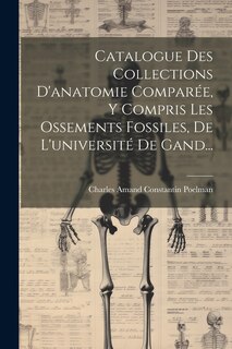 Front cover_Catalogue Des Collections D'anatomie Compar&eacute;e, Y Compris Les Ossements Fossiles, De L'universit&eacute; De Gand...