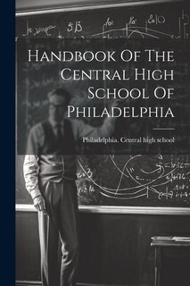Couverture_Handbook Of The Central High School Of Philadelphia