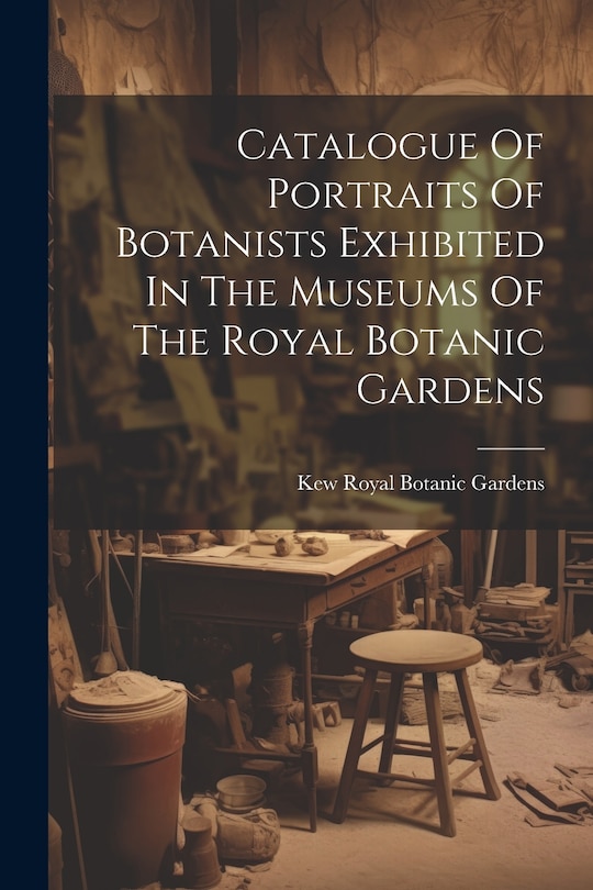 Couverture_Catalogue Of Portraits Of Botanists Exhibited In The Museums Of The Royal Botanic Gardens