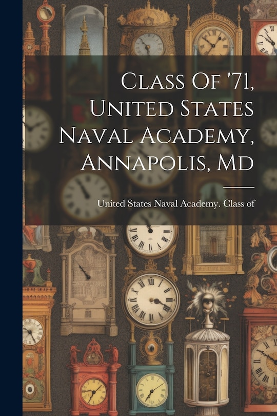 Front cover_Class Of '71, United States Naval Academy, Annapolis, Md