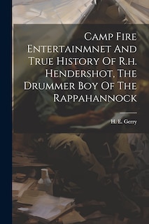 Front cover_Camp Fire Entertainmnet And True History Of R.h. Hendershot, The Drummer Boy Of The Rappahannock