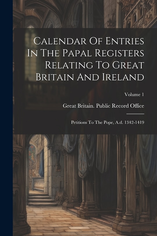 Front cover_Calendar Of Entries In The Papal Registers Relating To Great Britain And Ireland