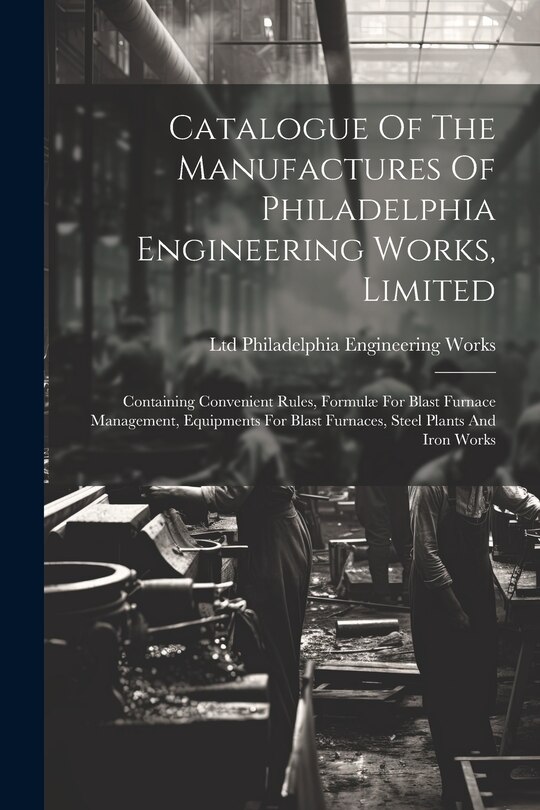 Couverture_Catalogue Of The Manufactures Of Philadelphia Engineering Works, Limited