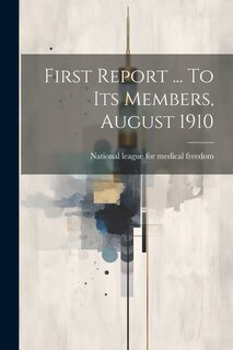 First Report ... To Its Members, August 1910