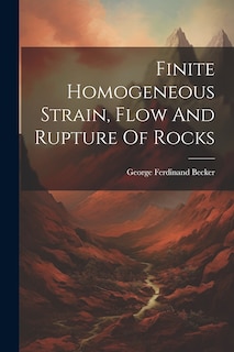 Couverture_Finite Homogeneous Strain, Flow And Rupture Of Rocks