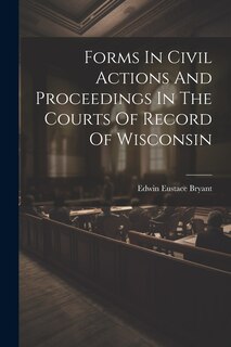 Couverture_Forms In Civil Actions And Proceedings In The Courts Of Record Of Wisconsin