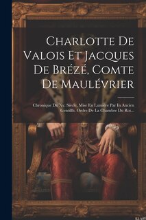 Front cover_Charlotte De Valois Et Jacques De Brézé, Comte De Maulévrier