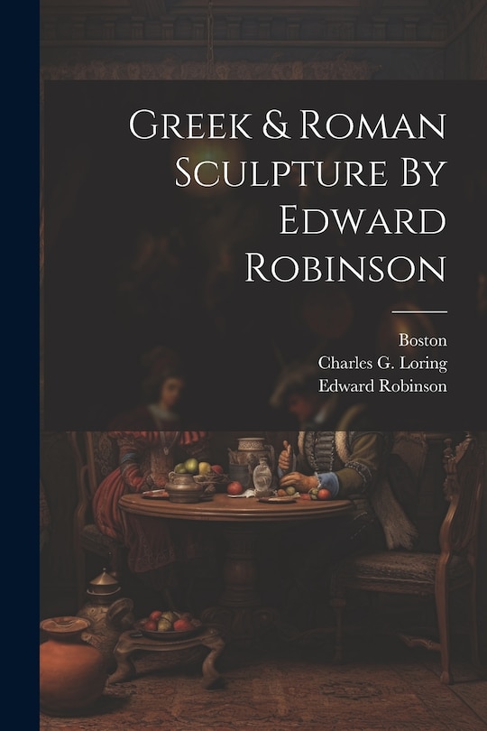 Front cover_Greek & Roman Sculpture By Edward Robinson